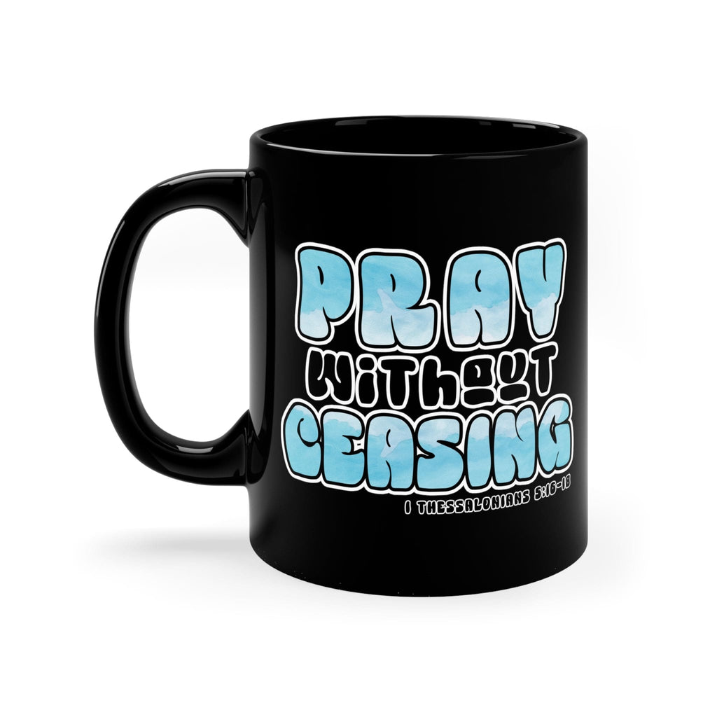 Black Ceramic Mug - 11oz - Pray Without Ceasing - Christian Inspiration - Image #0